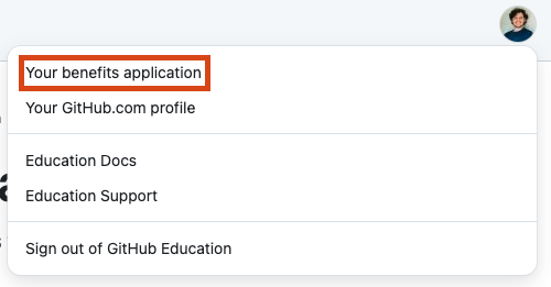 Screenshot of a profile menu on the GitHub Education website. The "Your benefits application" menu option is outlined in red.